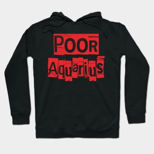 Poor Aquarius-Horoscope Hoodie